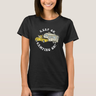 5th wheel KEEP ON CAMPING ON Fifth Wheel Camper T-Shirt