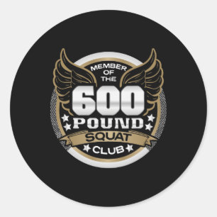 600 Pound Squat Club For Powerlifter Weightlifter  Classic Round Sticker