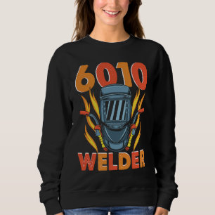 6010 Welder Weld Worker Welder Welding Sweatshirt