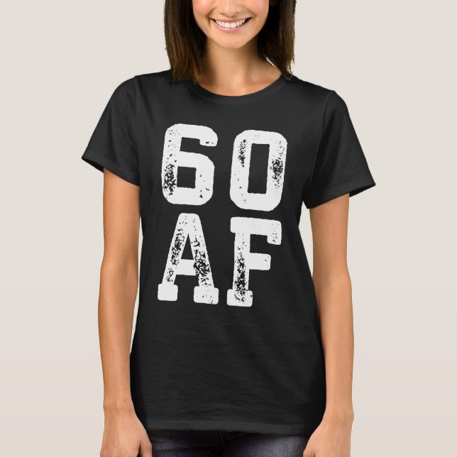 60 AF  60th Birthday T-Shirt (Front)
