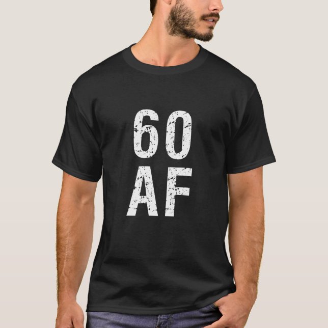 60 AF T - Funny 60Th Birthday Present T-Shirt (Front)