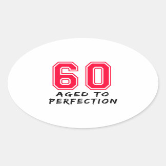 60 Aged To Perfection Birthday Design Oval Sticker