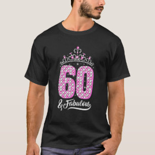 60 and Fabulous 60th Birthday Diamond Crown Women T-Shirt