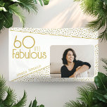 60 and Fabulous Gold Glitter Photo 60th Birthday  Banner<br><div class="desc">60 and Fabulous Gold Glitter Photo 60th Birthday Party Banner. Modern birthday backdrop with trendy typography and faux gold glitter spots. The design has a custom photo and name. Make personalised 60th birthday party banner for her.</div>