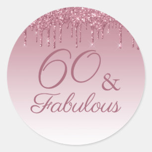 60 and Fabulous Rose Gold Pink Dripping Glitter Classic Round Sticker