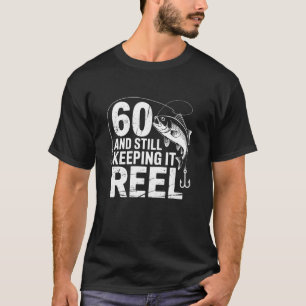 60 And Still Keeping It Reel 60th Birthday Father' T-Shirt