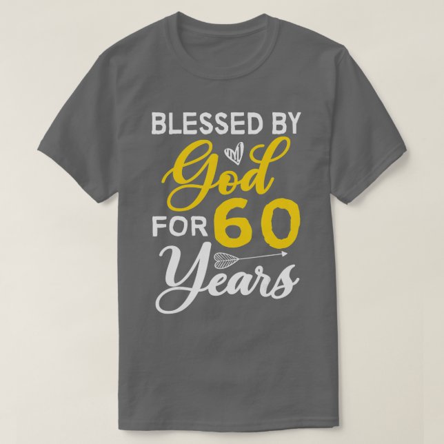 60 Bday 60th Birthday Blessed By God For 60 Years  T-Shirt (Design Front)
