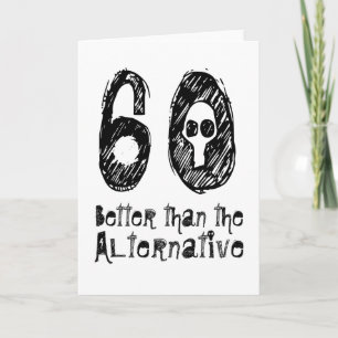 60 Better Than Alternative 60th Funny Birthday Q07 Card