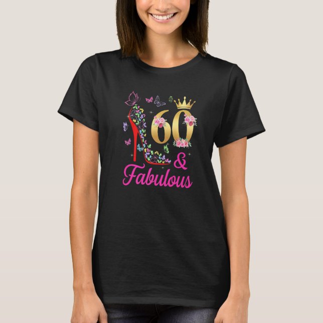 60 & Fabulous 60 Years Old 60th Bday Butterflies H T-Shirt (Front)