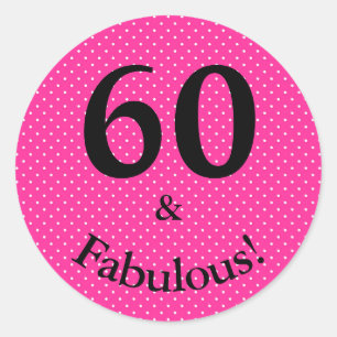 60 & Fabulous Birthday Bright Pink Polka Dots Classic Round Sticker