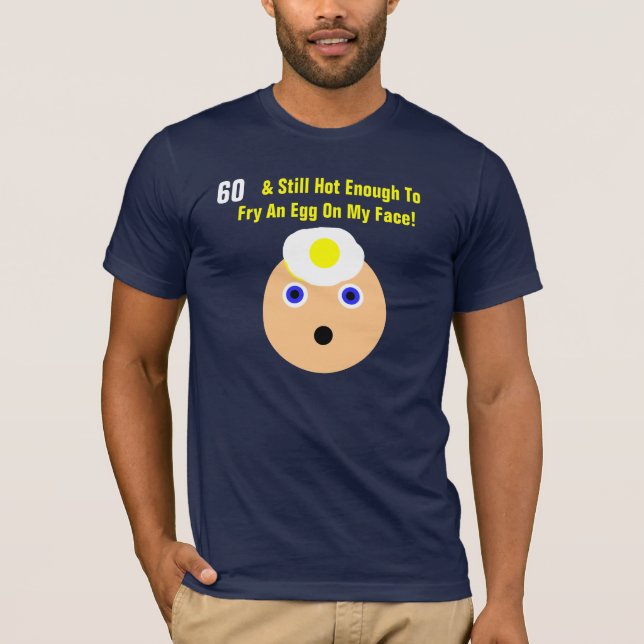 60 Hot Egg On Face T-Shirt (Front)