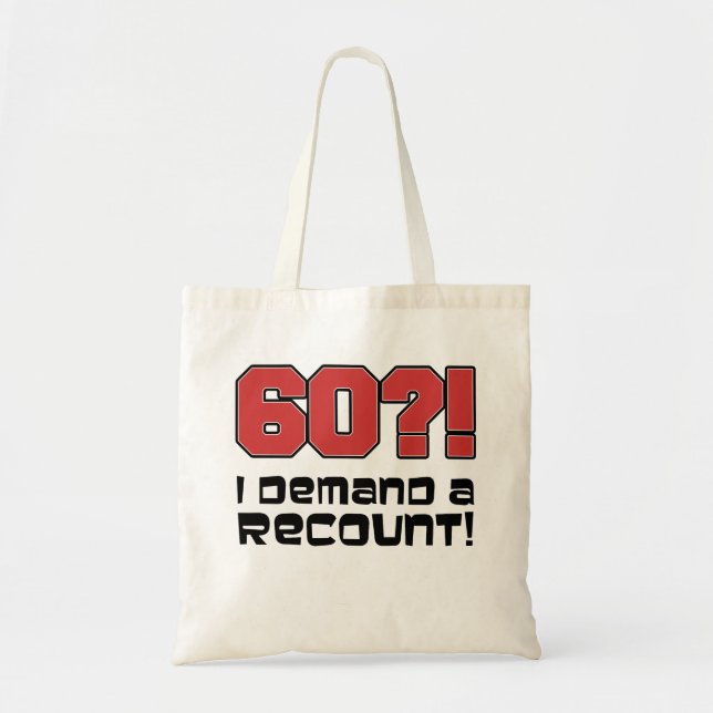 60?! I Demand A Recount Tote Bag (Front)