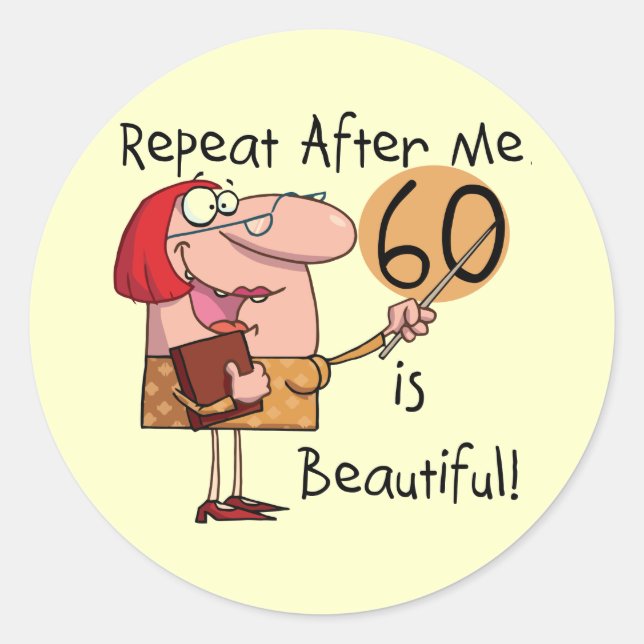 60 is Beautiful Tshirts and gifts Classic Round Sticker (Front)