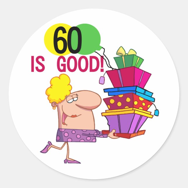 60 is Good Birthday Tshirts and Gifts Classic Round Sticker (Front)