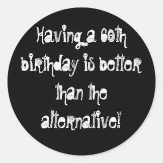 60 is Good! Classic Round Sticker