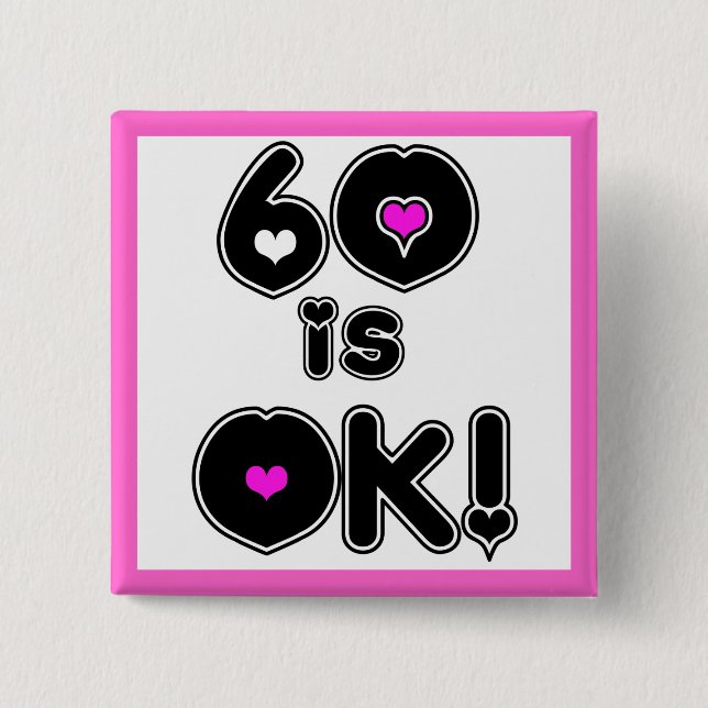 60 is OK Birthday 15 Cm Square Badge (Front)