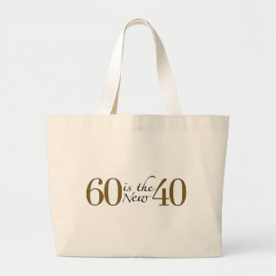 60 Is The New 40 Large Tote Bag