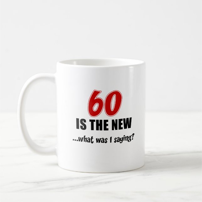 60 Is The New What Was I Saying Coffee Mug (Left)