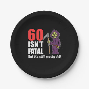 60 Isn't Fatal But It's Still Old Grim Reaper Paper Plate