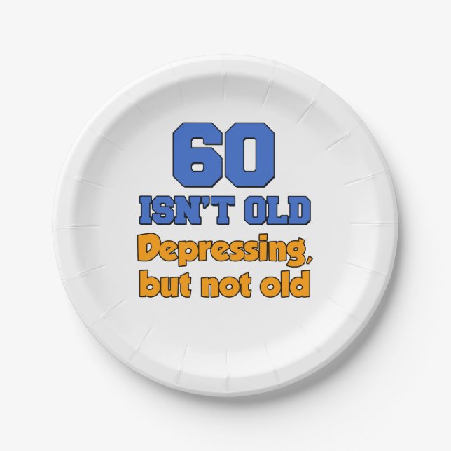 60 Isn't Old, Depressing But Not Old Paper Plates (Front)