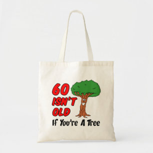 60 Isn't Old If You're A Tree Tote Bag