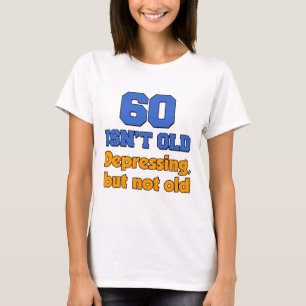 60 Isn't Old T-Shirt
