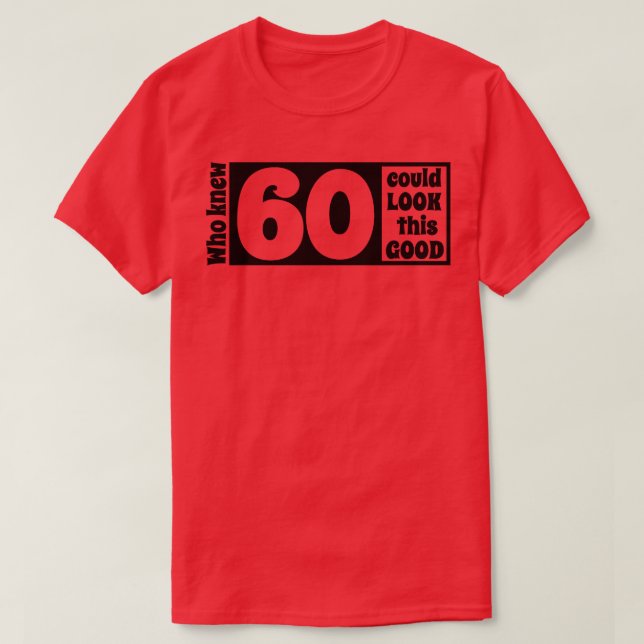 60 look so good T-Shirt (Design Front)
