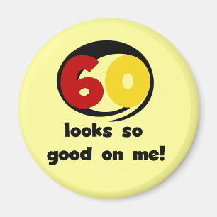 60 Looks So Good On Me T-shirts and Gifts Magnet