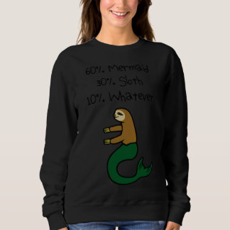 60 Mermaid 30 Sloth 10 Whatever Relaxed Fit 7 Sweatshirt
