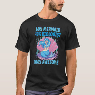 60 Mermaid 40 Biologist 100 Awesome Marine Biologi T-Shirt