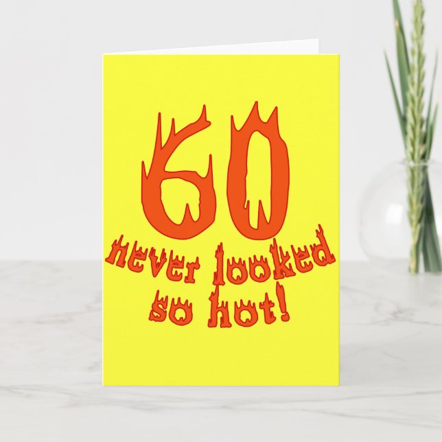 60 Never Looked So Hot! Card (Front)