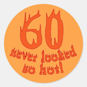 60 Never Looked So Hot! Classic Round Sticker