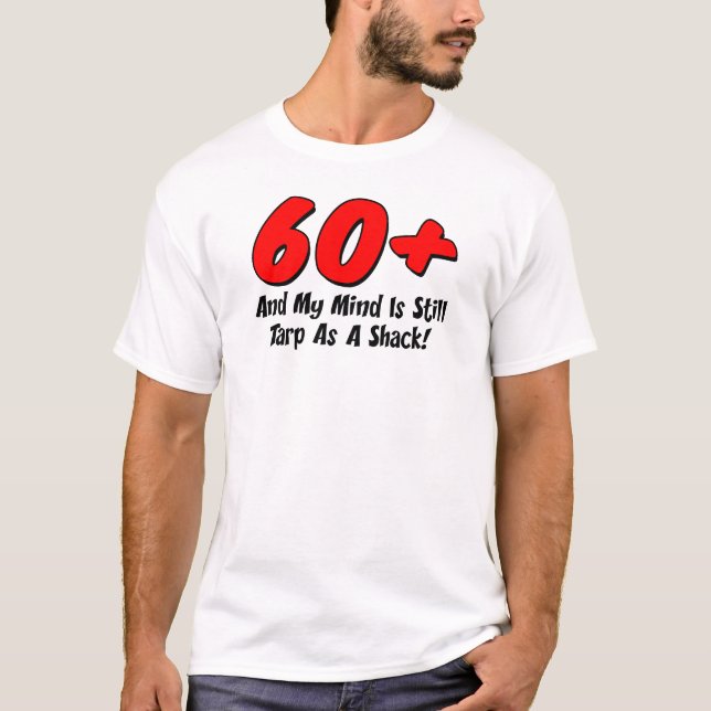 60 Plus Mind Tarp As Shack T-Shirt (Front)