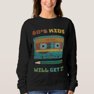 60 S KIDS WILL GET IT RETRO VINTAGE TAPE MUSICAL B SWEATSHIRT