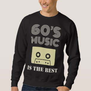 60 s Music Is The Best Sweatshirt