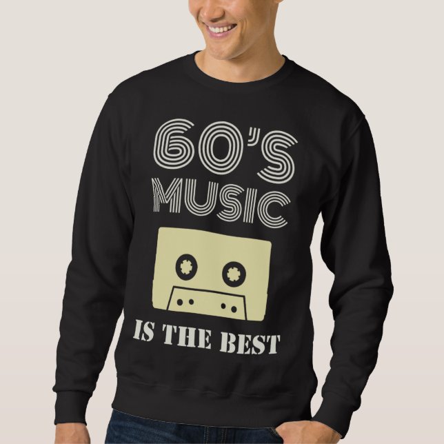 60 s Music Is The Best Sweatshirt (Front)