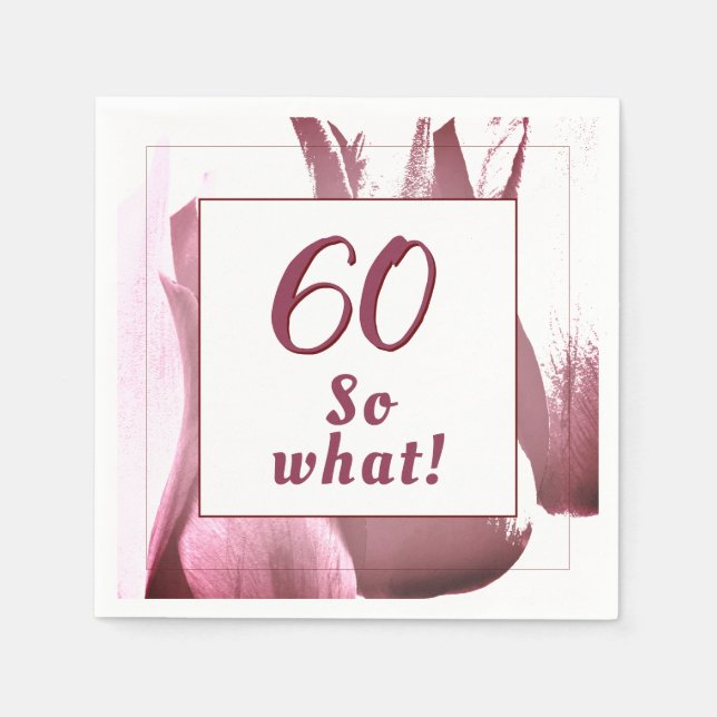 60 so What Burgundy Tulip Floral 60th Birthday Napkin (Front)