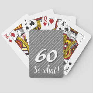 60 so What Elegant Funny Grey Stripe 60th Birthday Playing Cards