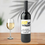 60 so What Funny Inspirational 60th Birthday Wine Label<br><div class="desc">60 so What Funny Inspirational 60th Birthday Wine Label. This modern and elegant wine label is a great gift idea for a person who loves wine and is celebrating the 60th birthday. An inspirational and funny text 60 So what is great for a person with a sense of humour. The...</div>