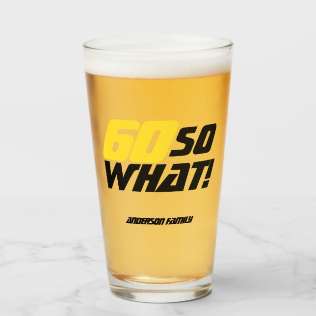 60 So What Funny Inspirational Quote 60th Birthday Glass (Front Filled)