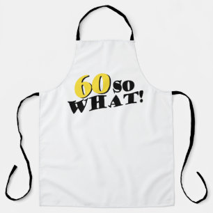 60 So What Funny Modern Typography 60th Birthday Apron