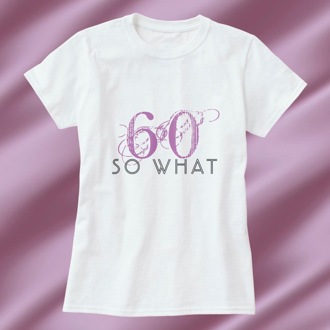 60 So what Funny Pink 60th Birthday Woman T-Shirt (Creator Uploaded)