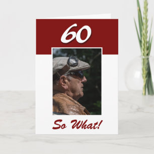 60 so what Funny Positive 60th Birthday Photo Card