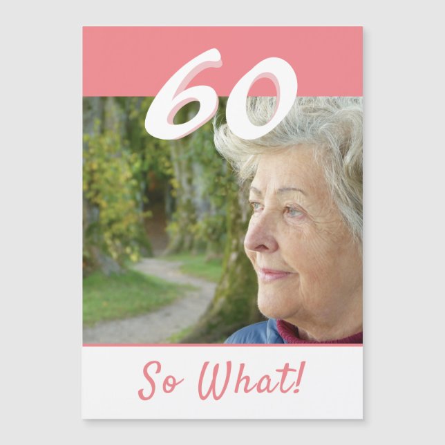 60 So what Inspirational 60th Birthday Magnet Card (Front)