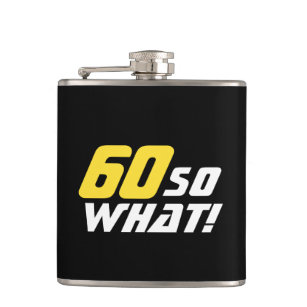 60 So what Inspirational Funny 60th Birthday Hip Flask