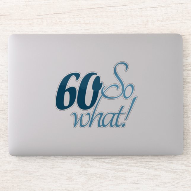 60 So what Script Positive 60th Birthday Quote (Computer)