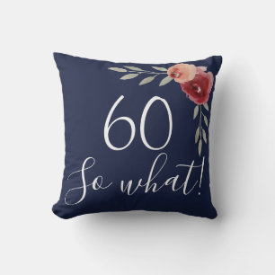 60 so what Watercolor Roses Floral 60th Birthday Cushion