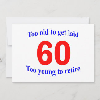 60 Too old to ...