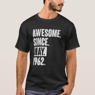 60 Year Old 60th Birthday Awesome Since May 1962 T-Shirt