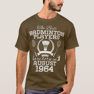 60 Year Old Birthday in August 1964 Best Badminton T-Shirt